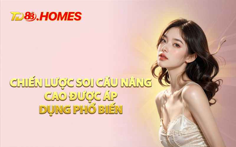 Chiến Lược Soi Cầu Nâng Cao Được Áp Dụng Phổ Biến